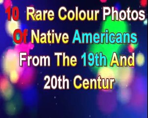 10 Rare Colour Photos Of Native Americans From The 19th And 20th Century