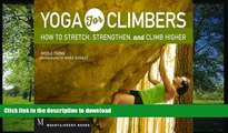 READ BOOK  Yoga for Climbers: How to Stretch, Strengthen and Climb Higher  BOOK ONLINE