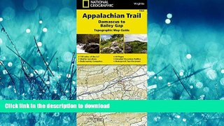 READ BOOK  Appalachian Trail, Damascus to Bailey Gap [Virginia] (National Geographic Trails