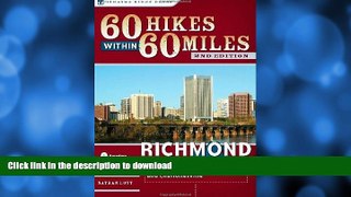 READ BOOK  60 Hikes Within 60 Miles: Richmond: Including Petersburg, Williamsburg, and