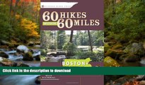 READ BOOK  60 Hikes Within 60 Miles: Boston: Including Coastal and Interior Regions, New