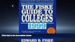 READ THE NEW BOOK Fiske Guide to Colleges 1999: The: The Highest-Rated Guide to the Best and Most