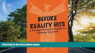 READ THE NEW BOOK Before Reality Hits: A Straightforward Guide to College Success Megan Ann Smith