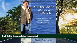 READ BOOK  A 1000-Mile Walk on the Beach - One Woman s Trek of the Perimeter of Lake Michigan