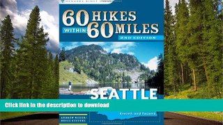 FAVORITE BOOK  60 Hikes Within 60 Miles: Seattle: Including Bellevue, Everett, and Tacoma FULL