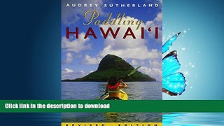 READ BOOK  Paddling Hawaii, rev. ed. (Latitude 20 Books)  GET PDF