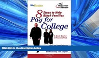 READ PDF [DOWNLOAD] Eight Steps to Help Black Families Pay for College: A Crash Course in