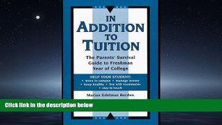 READ book In Addition to Tuition: The Parents  Survival Guide to Freshman Year of College Marian