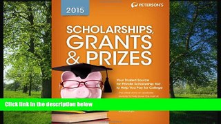 READ THE NEW BOOK Scholarships, Grants   Prizes 2015 (Peterson s Scholarships, Grants   Prizes)