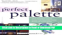 Download The Perfect Palette: Fifty Inspired Color Plans for Painting Every Room in Your Home Free