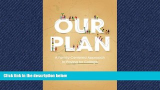 PDF [DOWNLOAD] Our Plan: A Family-Centered Approach to Paying for College Laura H. Gilbert BOOK