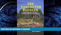 READ  The Vancouver Paddler: Canoeing and Kayaking in Southwestern British Columbia  PDF ONLINE