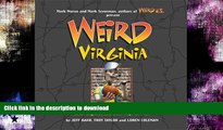 READ BOOK  Weird Virginia: Your Travel Guide to Virginia s Local Legends and Best Kept Secrets