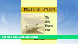 FAVORITE BOOK  Pirates and Patriots - Tales of the Delaware Coast FULL ONLINE