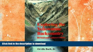 READ BOOK  Exploring the Yellowstone Backcountry: A Guide to the Hiking Trails of Yellowstone
