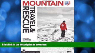 FAVORITE BOOK  Mountain Travel   Rescue: National Ski Patrol s Manual for Mountain Rescue, 2nd