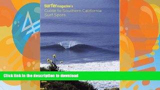 READ BOOK  Surfer Magazine s Guide to Southern California Surf Spots FULL ONLINE