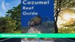 READ BOOK  Cozumel Reef Guide: for Divers and Snorkelers  GET PDF