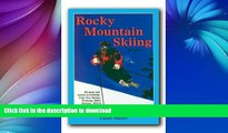 FAVORITE BOOK  Rocky Mountain Skiing, 2nd Ed.: Ski Areas and Resorts in Colorado, Utah, Idaho,