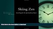FAVORITE BOOK  Skiing Zen: Searching for the Spirituality of Sport FULL ONLINE