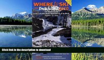 EBOOK ONLINE  Where to Ski and Snowboard 2010: The 1,000 Best Winter Sports Resorts in the World