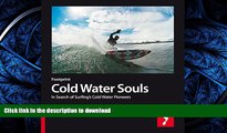 GET PDF  Cold Water Souls: In Search of Surfings Cold Water Pioneers (Footprint Activity