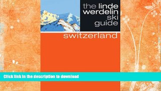 FAVORITE BOOK  The Linde Werdelin Ski Guide Switzerland FULL ONLINE