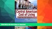 READ BOOK  Central American Cost of Living: A Travelogue of Day-To-Day Costs In Belize, Honduras,
