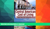 READ BOOK  Central American Cost of Living: A Travelogue of Day-To-Day Costs In Belize, Honduras,