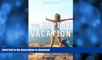 READ BOOK  The 365 Day Vacation: How to Cleverly Travel The World On A Shoestring Budget While