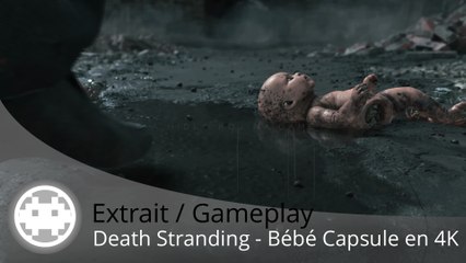 Extrait / Gameplay - Death Stranding (Le Bébé Capsule en 4K - Games Award 2016)