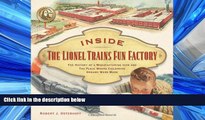 READ book Inside The Lionel Trains Fun Factory: The History of a Manufacturing Icon and The Place