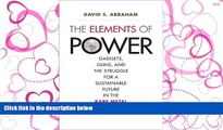 READ THE NEW BOOK The Elements of Power: Gadgets, Guns, and the Struggle for a Sustainable Future