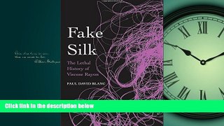 READ book Fake Silk: The Lethal History of Viscose Rayon [DOWNLOAD] ONLINE