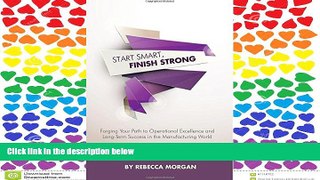 READ book Start Smart, Finish Strong: Forging Your Path to Operational Excellence and Long-Term