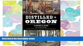 READ THE NEW BOOK Distilled in Oregon: A History   Guide with Cocktail Recipes (American Palate)