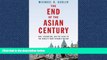 READ PDF [DOWNLOAD] The End of the Asian Century: War, Stagnation, and the Risks to the Worldâ€™s