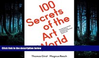 READ book 100 Secrets of the Art World: Everything You Always Wanted to Know from Artists,