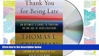 FAVORIT BOOK Thank You for Being Late: An Optimist s Guide to Thriving in the Age of Accelerations