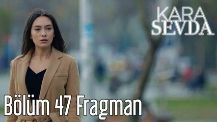 Kara Sevda 47. Bölüm Fragman
