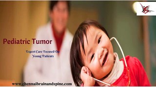 Pediatric Brain Tumor Treatment In Chennai | Child Brain Tumor Surgery In India