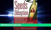 READ THE NEW BOOK Seeds of Deception:  Exposing Industry and Government Lies About the Safety of