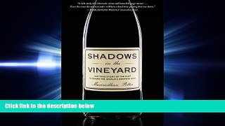 READ THE NEW BOOK Shadows in the Vineyard: The True Story of the Plot to Poison the World s