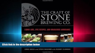 READ book The Craft of Stone Brewing Co.: Liquid Lore, Epic Recipes, and Unabashed Arrogance READ