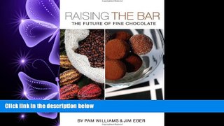 READ book Raising the Bar: The Future of Fine Chocolate BOOOK ONLINE