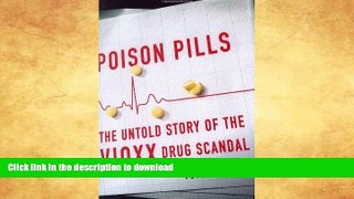 FAVORITE BOOK  Poison Pills: The Untold Story of the Vioxx Drug Scandal  GET PDF