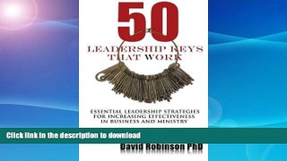 READ BOOK  50 Leadership Keys That Work: Essential leadership strategies for increasing