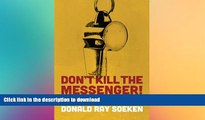 FAVORITE BOOK  Don t Kill the Messenger!: How America s Valiant Whistleblowers Risk Everything in