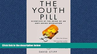 READ THE NEW BOOK The Youth Pill: Scientists at the Brink of an Anti-Aging Revolution BOOK ONLINE