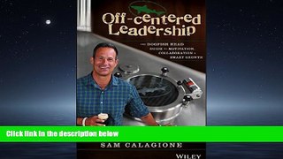 READ PDF [DOWNLOAD] Off-Centered Leadership: The Dogfish Head Guide to Motivation, Collaboration